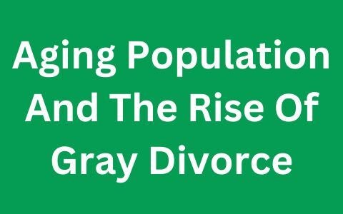aging population and the rise of gray divorce