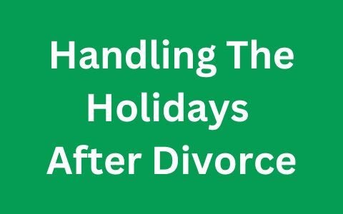 handling the holidays after divorce