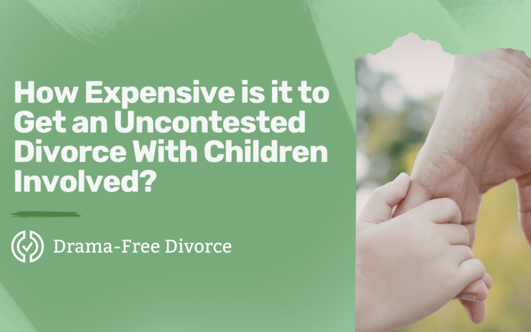 How Expensive is it to Get an Uncontested Divorce With Children Involved?